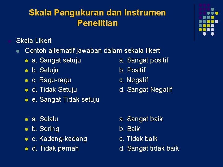 Skala Pengukuran dan Instrumen Penelitian l Skala Likert l Contoh alternatif jawaban dalam sekala