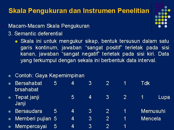 Skala Pengukuran dan Instrumen Penelitian l Macam-Macam Skala Pengukuran 3. Semantic deferential l Skala