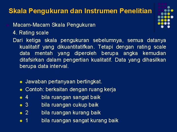 Skala Pengukuran dan Instrumen Penelitian l Macam-Macam Skala Pengukuran 4. Rating scale Dari ketiga