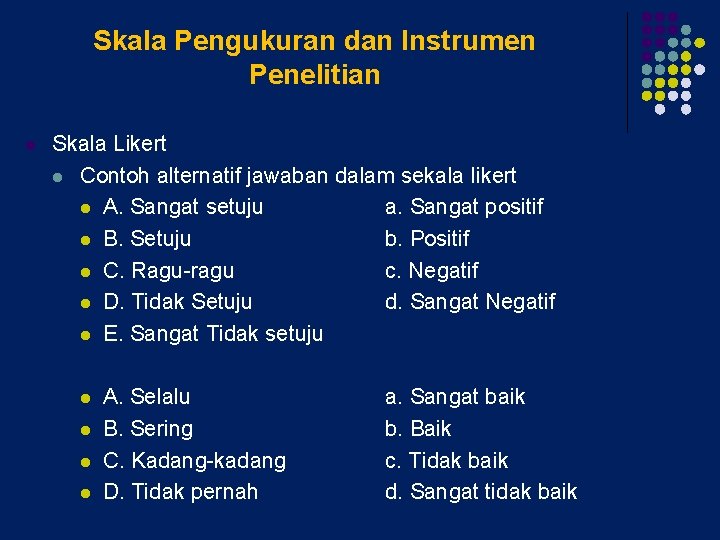 Skala Pengukuran dan Instrumen Penelitian l Skala Likert l Contoh alternatif jawaban dalam sekala