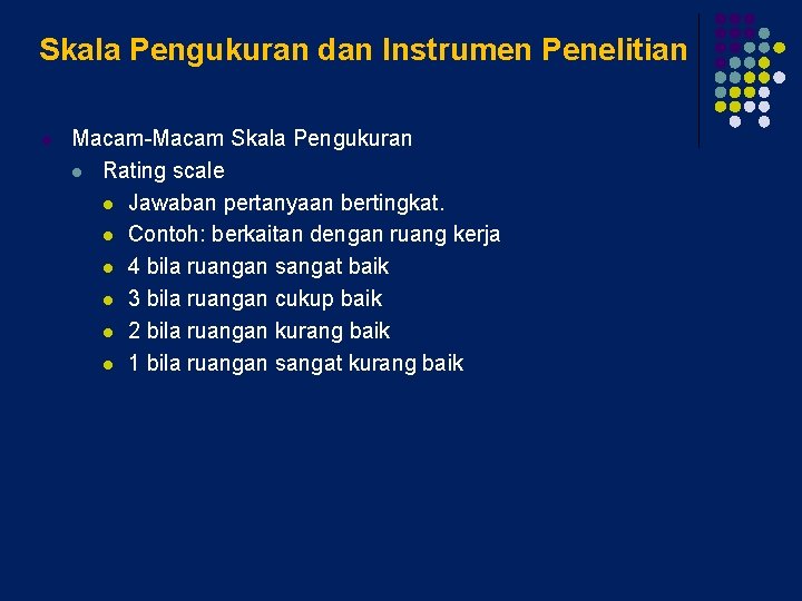 Skala Pengukuran dan Instrumen Penelitian l Macam-Macam Skala Pengukuran l Rating scale l Jawaban