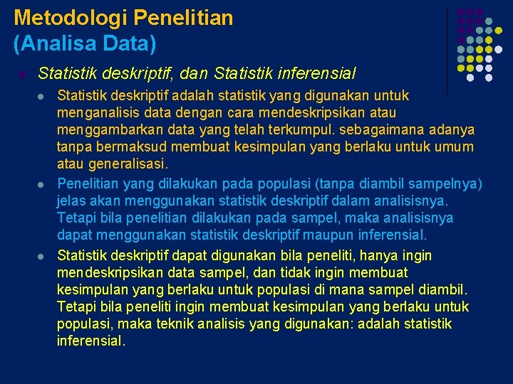 Metodologi Penelitian (Analisa Data) l Statistik deskriptif, dan Statistik inferensial l Statistik deskriptif adalah