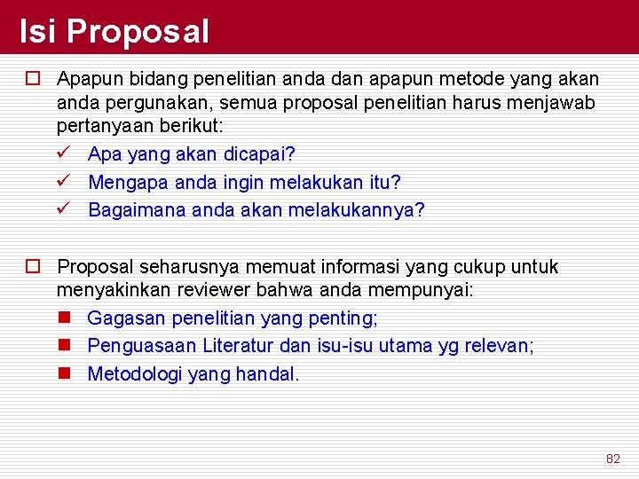 Isi Proposal o Apapun bidang penelitian anda dan apapun metode yang akan anda pergunakan,