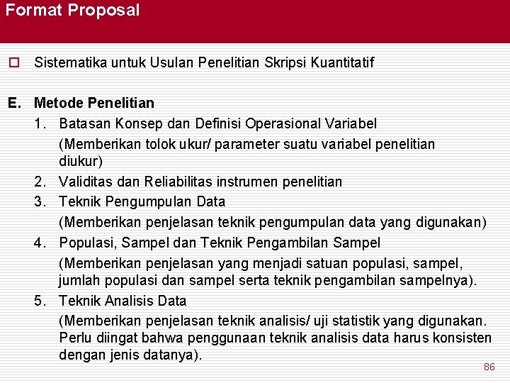 Format Proposal o Sistematika untuk Usulan Penelitian Skripsi Kuantitatif E. Metode Penelitian 1. Batasan