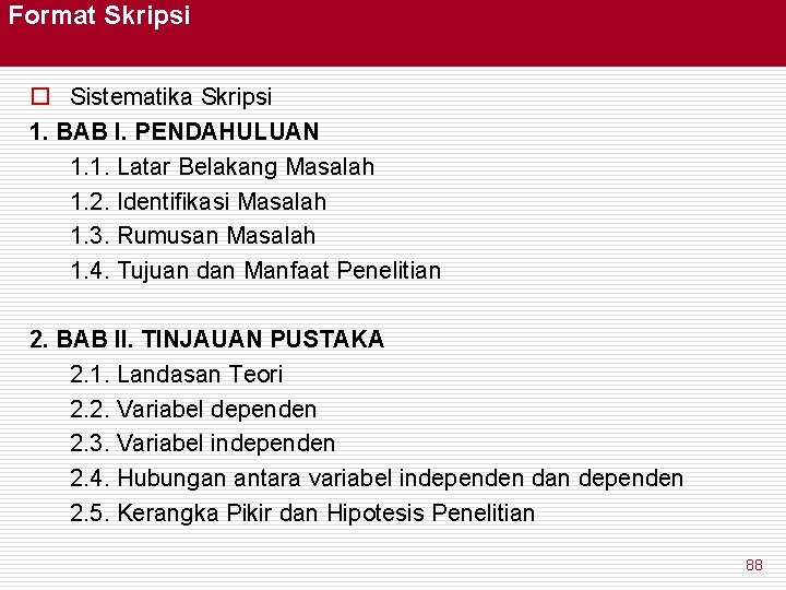 Format Skripsi o Sistematika Skripsi 1. BAB I. PENDAHULUAN 1. 1. Latar Belakang Masalah