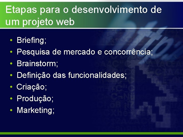 Etapas para o desenvolvimento de um projeto web • • Briefing; Pesquisa de mercado