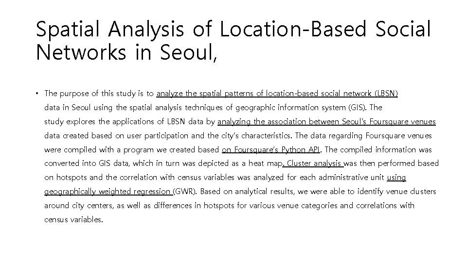 Spatial Analysis of Location-Based Social Networks in Seoul, • The purpose of this study