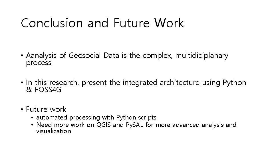 Conclusion and Future Work • Aanalysis of Geosocial Data is the complex, multidiciplanary process