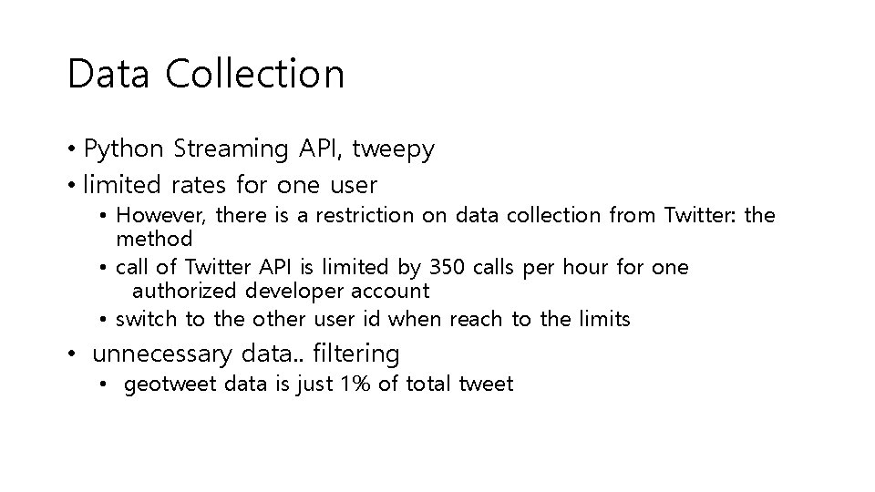 Data Collection • Python Streaming API, tweepy • limited rates for one user •