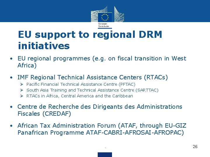 EU support to regional DRM initiatives • EU regional programmes (e. g. on fiscal