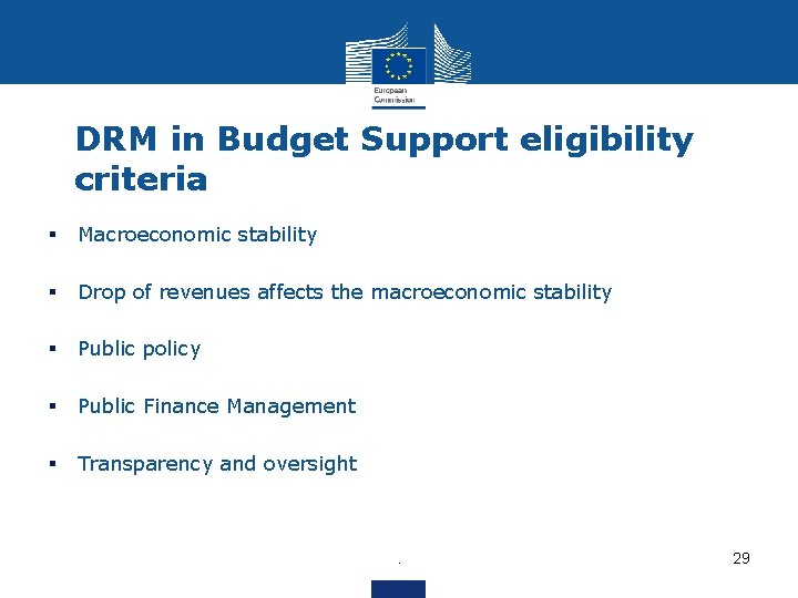 DRM in Budget Support eligibility criteria § Macroeconomic stability § Drop of revenues affects