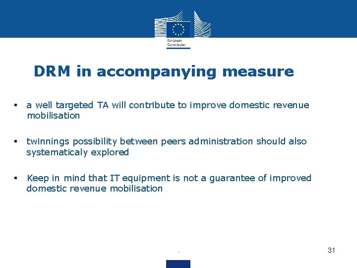 DRM in accompanying measure § a well targeted TA will contribute to improve domestic