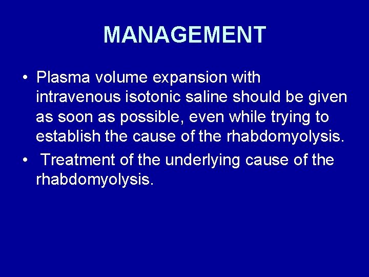 MANAGEMENT • Plasma volume expansion with intravenous isotonic saline should be given as soon