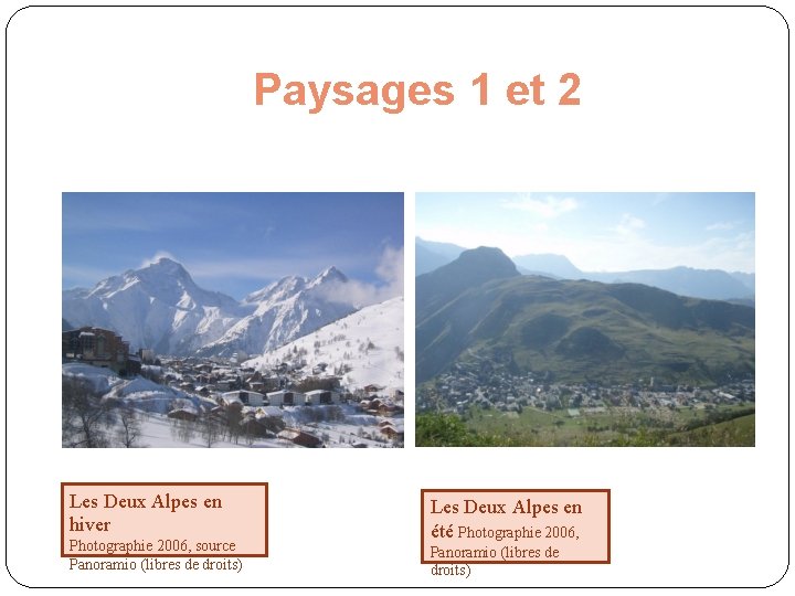 Paysages 1 et 2 Les Deux Alpes en hiver Photographie 2006, source Panoramio (libres