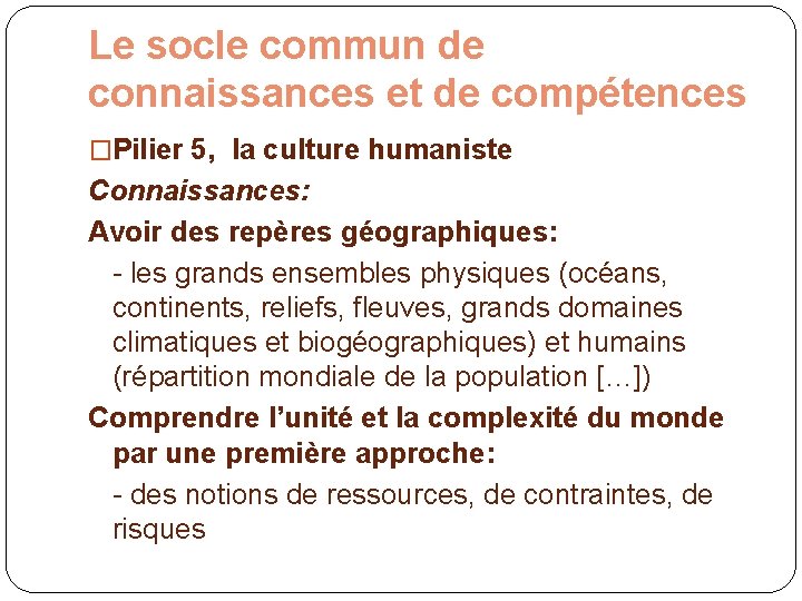 Le socle commun de connaissances et de compétences �Pilier 5, la culture humaniste Connaissances: