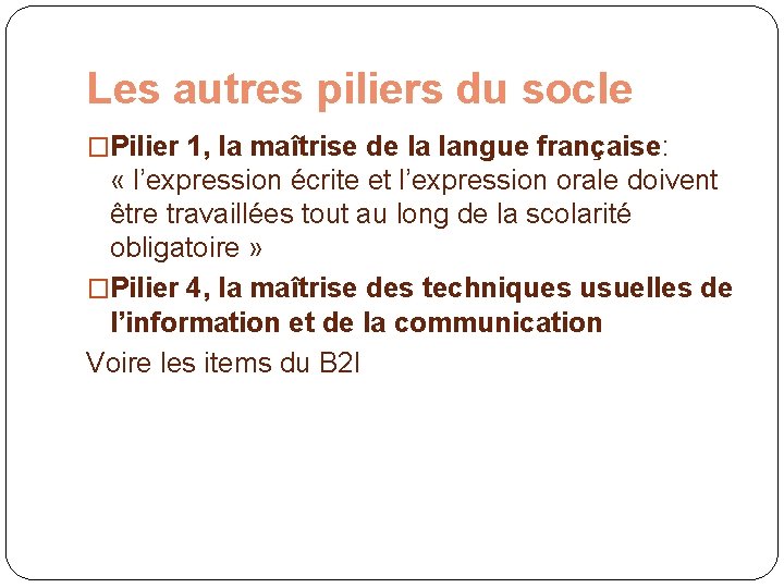 Les autres piliers du socle �Pilier 1, la maîtrise de la langue française: «