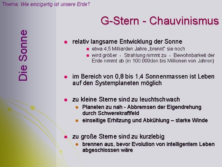 Thema: Wie einzigartig ist unsere Erde? Die Sonne G-Stern - Chauvinismus n relativ langsame Thema: Wie einzigartig ist unsere Erde? Die Sonne G-Stern - Chauvinismus n relativ langsame