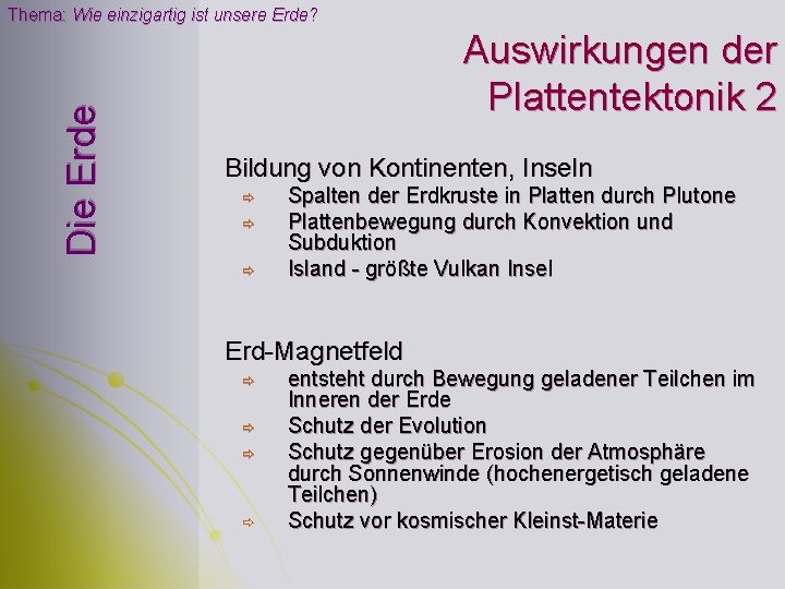 Die Erde Thema: Wie einzigartig ist unsere Erde? Auswirkungen der Plattentektonik 2 Bildung von Die Erde Thema: Wie einzigartig ist unsere Erde? Auswirkungen der Plattentektonik 2 Bildung von