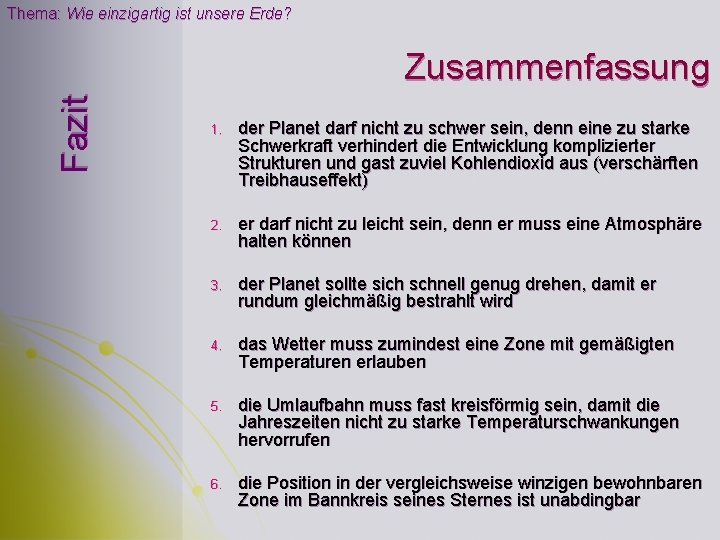 Thema: Wie einzigartig ist unsere Erde? Fazit Zusammenfassung 1. der Planet darf nicht zu Thema: Wie einzigartig ist unsere Erde? Fazit Zusammenfassung 1. der Planet darf nicht zu