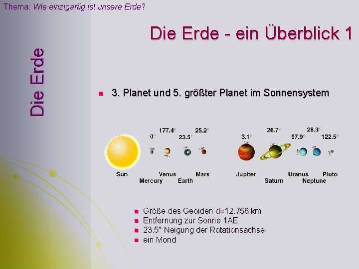 Thema: Wie einzigartig ist unsere Erde? Die Erde - ein Überblick 1 n 3. Thema: Wie einzigartig ist unsere Erde? Die Erde - ein Überblick 1 n 3.