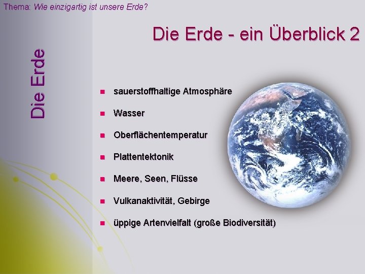 Thema: Wie einzigartig ist unsere Erde? Die Erde - ein Überblick 2 n sauerstoffhaltige Thema: Wie einzigartig ist unsere Erde? Die Erde - ein Überblick 2 n sauerstoffhaltige