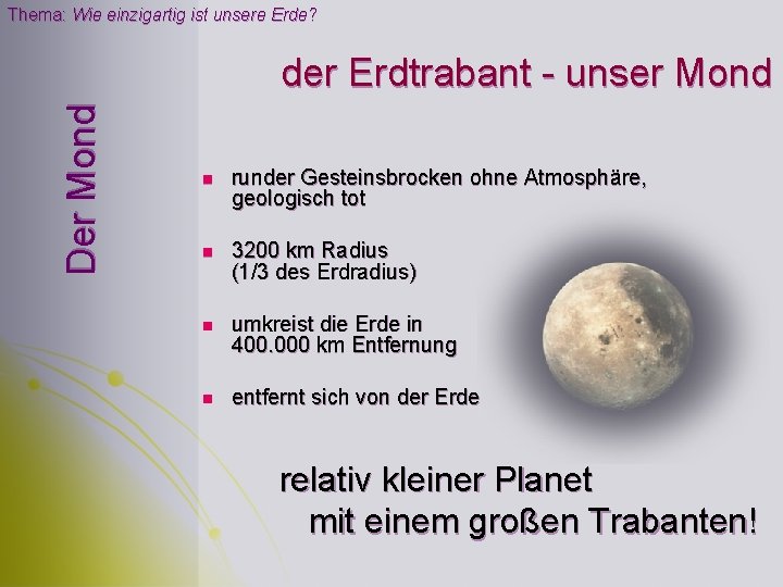 Thema: Wie einzigartig ist unsere Erde? Der Mond der Erdtrabant - unser Mond n Thema: Wie einzigartig ist unsere Erde? Der Mond der Erdtrabant - unser Mond n