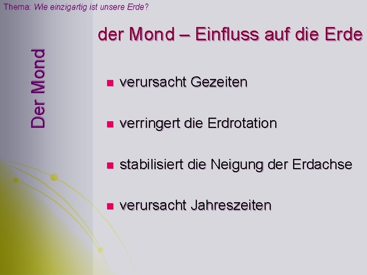 Thema: Wie einzigartig ist unsere Erde? Der Mond der Mond – Einfluss auf die Thema: Wie einzigartig ist unsere Erde? Der Mond der Mond – Einfluss auf die