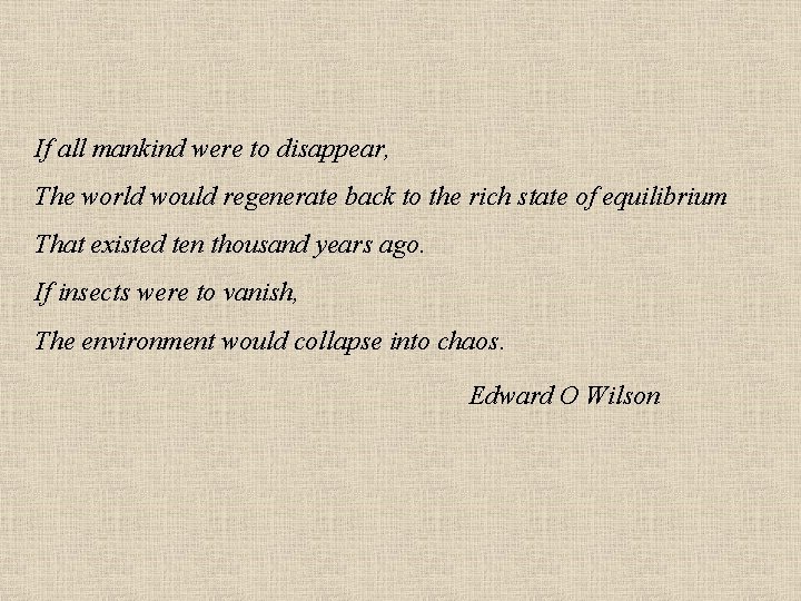 If all mankind were to disappear, The world would regenerate back to the rich