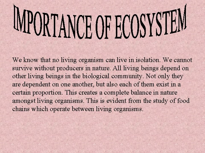 We know that no living organism can live in isolation. We cannot survive without