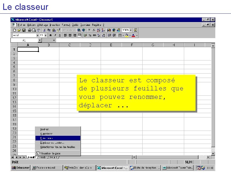 Le classeur est composé de plusieurs feuilles que vous pouvez renommer, déplacer. . .