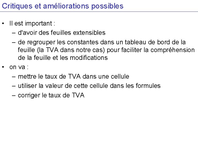 Critiques et améliorations possibles • Il est important : – d'avoir des feuilles extensibles