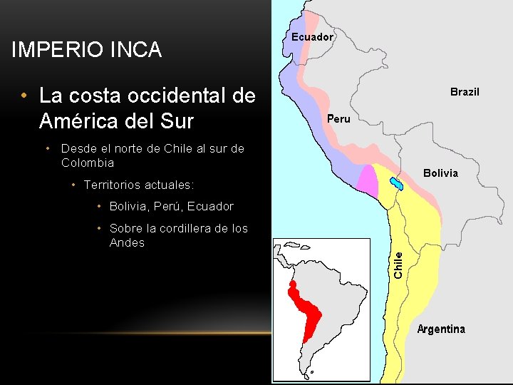 IMPERIO INCA • La costa occidental de América del Sur • Desde el norte
