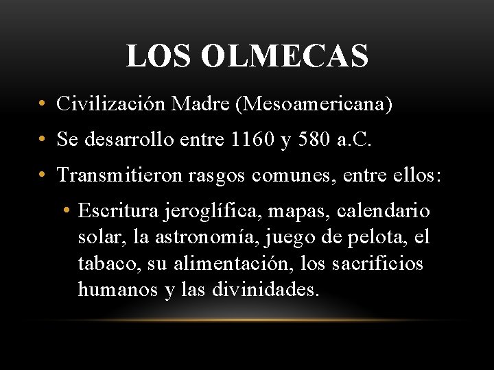 LOS OLMECAS • Civilización Madre (Mesoamericana) • Se desarrollo entre 1160 y 580 a.