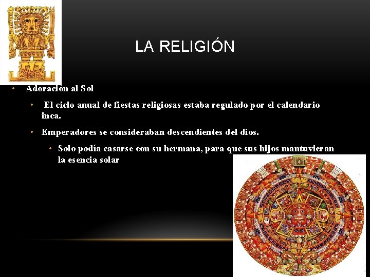 LA RELIGIÓN • Adoración al Sol • El ciclo anual de fiestas religiosas estaba