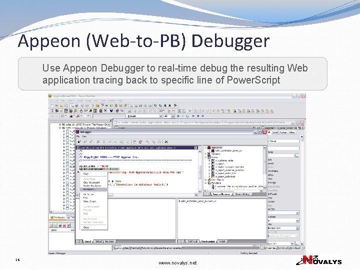Appeon (Web-to-PB) Debugger Use Appeon Debugger to real-time debug the resulting Web application tracing