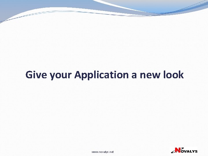 Give your Application a new look www. novalys. net 