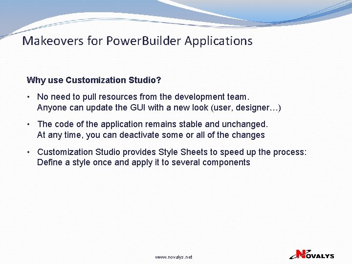 Makeovers for Power. Builder Applications Why use Customization Studio? • No need to pull