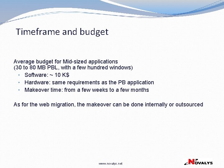 Timeframe and budget Average budget for Mid-sized applications (30 to 80 MB PBL, with