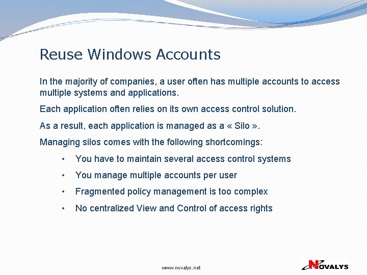 Reuse Windows Accounts In the majority of companies, a user often has multiple accounts