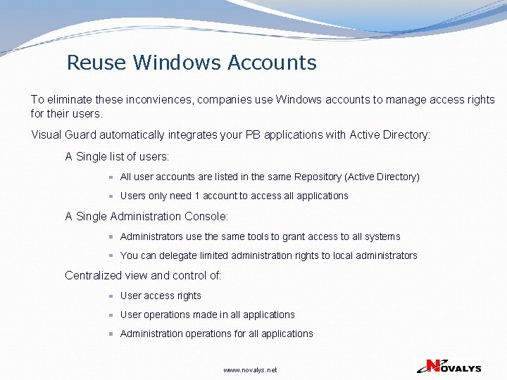 Reuse Windows Accounts To eliminate these inconviences, companies use Windows accounts to manage access