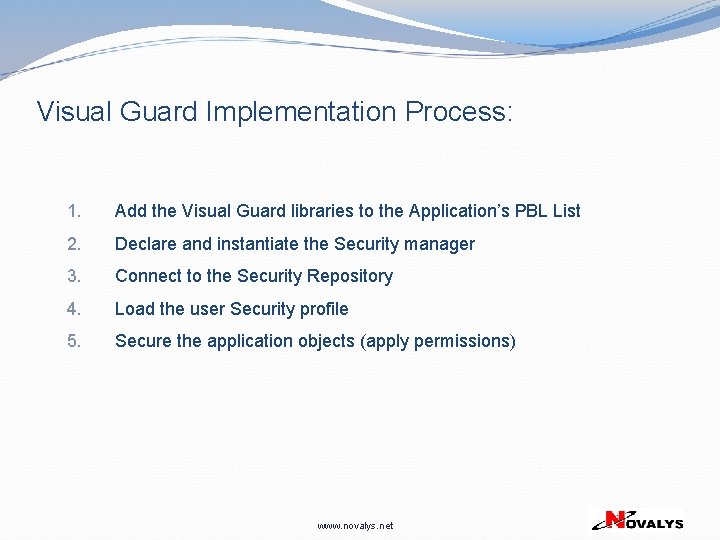 Visual Guard Implementation Process: 1. Add the Visual Guard libraries to the Application’s PBL