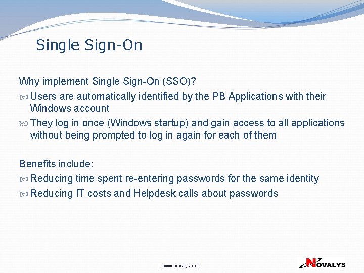 Single Sign-On Why implement Single Sign-On (SSO)? Users are automatically identified by the PB