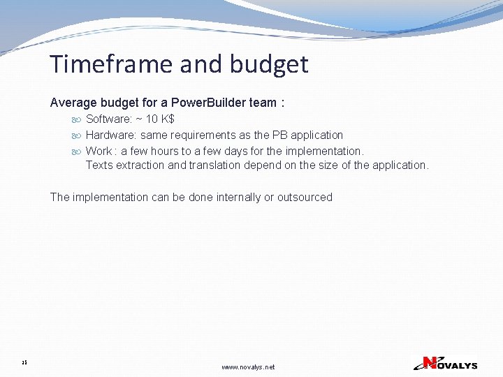 Timeframe and budget Average budget for a Power. Builder team : Software: ~ 10