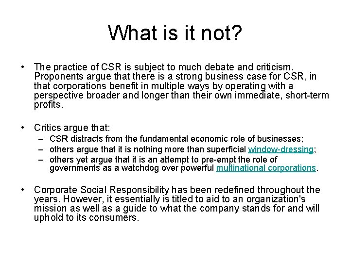 What is it not? • The practice of CSR is subject to much debate