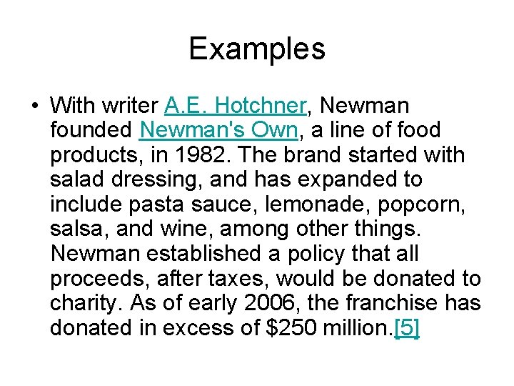 Examples • With writer A. E. Hotchner, Newman founded Newman's Own, a line of