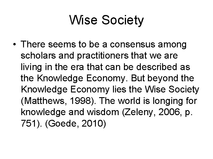 Wise Society • There seems to be a consensus among scholars and practitioners that