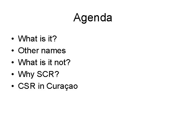 Agenda • • • What is it? Other names What is it not? Why