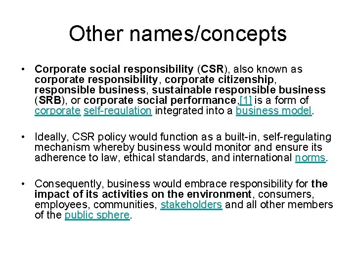 Other names/concepts • Corporate social responsibility (CSR), also known as corporate responsibility, corporate citizenship,