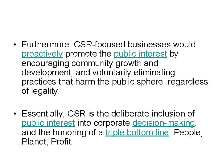  • Furthermore, CSR-focused businesses would proactively promote the public interest by encouraging community