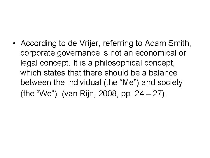 • According to de Vrijer, referring to Adam Smith, corporate governance is not